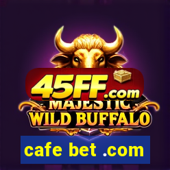 cafe bet .com